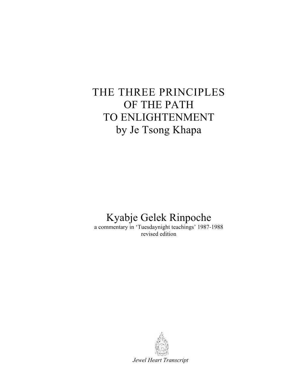 THE THREE PRINCIPLES of the PATH to ENLIGHTENMENT by Je Tsong Khapa Kyabje Gelek Rinpoche