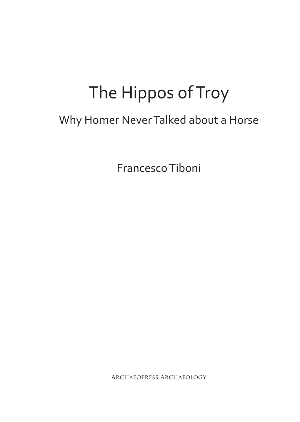 The Hippos of Troy Why Homer Never Talked About a Horse