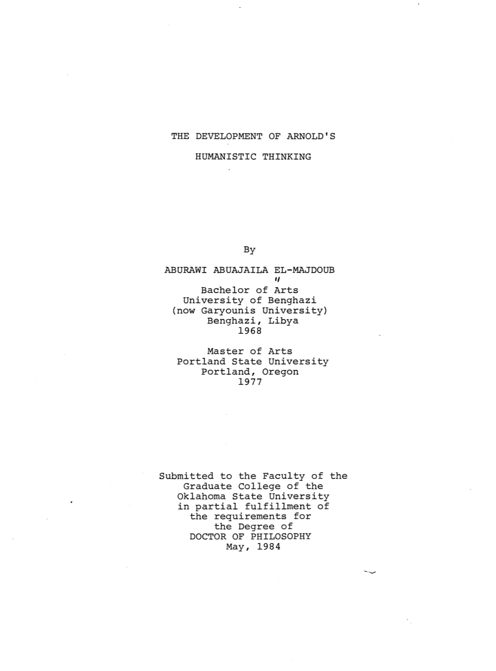 THE DEVELOPMENT of ARNOLD's HUMANISTIC THINKING by ABURAWI ABUAJAILA EL-MAJDOUB Bachelor of Arts University of Benghazi