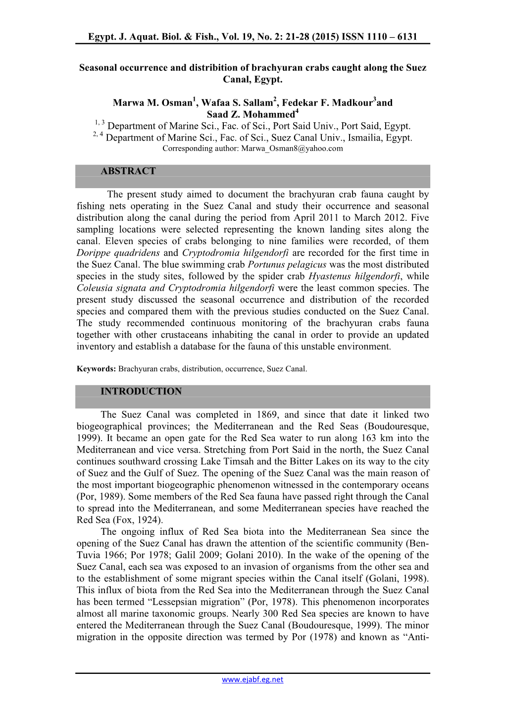 Seasonal Occurrence and Distribition of Brachyuran Crabs Caught Along the Suez Canal, Egypt. Marwa M. Osman1, Wafaa S. Sallam2, Fedekar F. Madkour3and