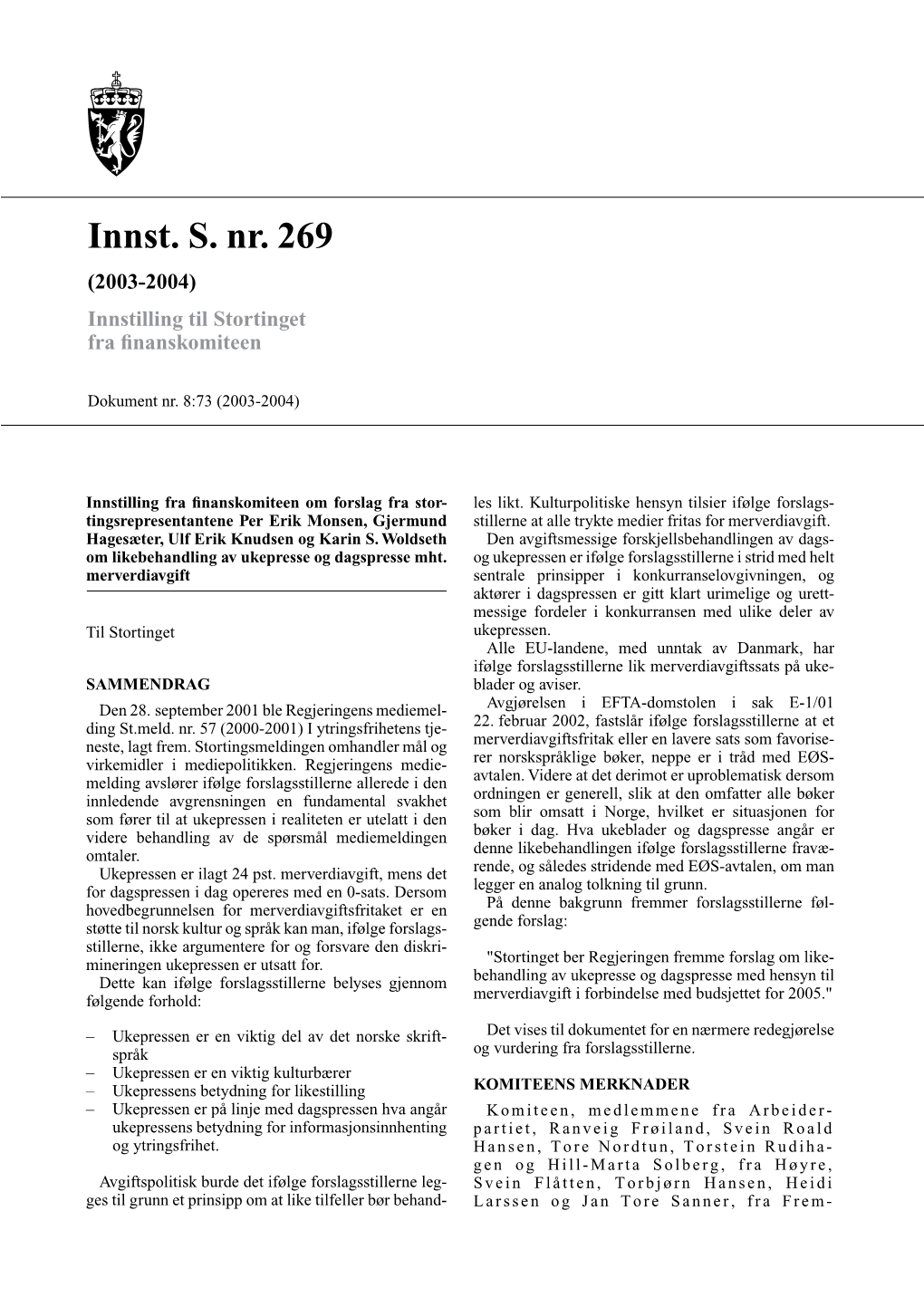 Innst. S. Nr. 269 (2003-2004) Innstilling Til Stortinget Fra ﬁnanskomiteen