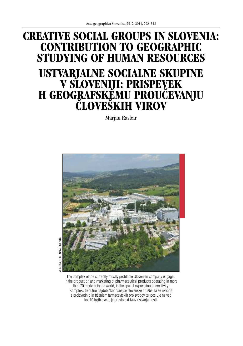 Creative Social Groups in Slovenia: Contribution to Geographic Studying of Human Resources Ustvarjalne Socialne Skupine V Sloven