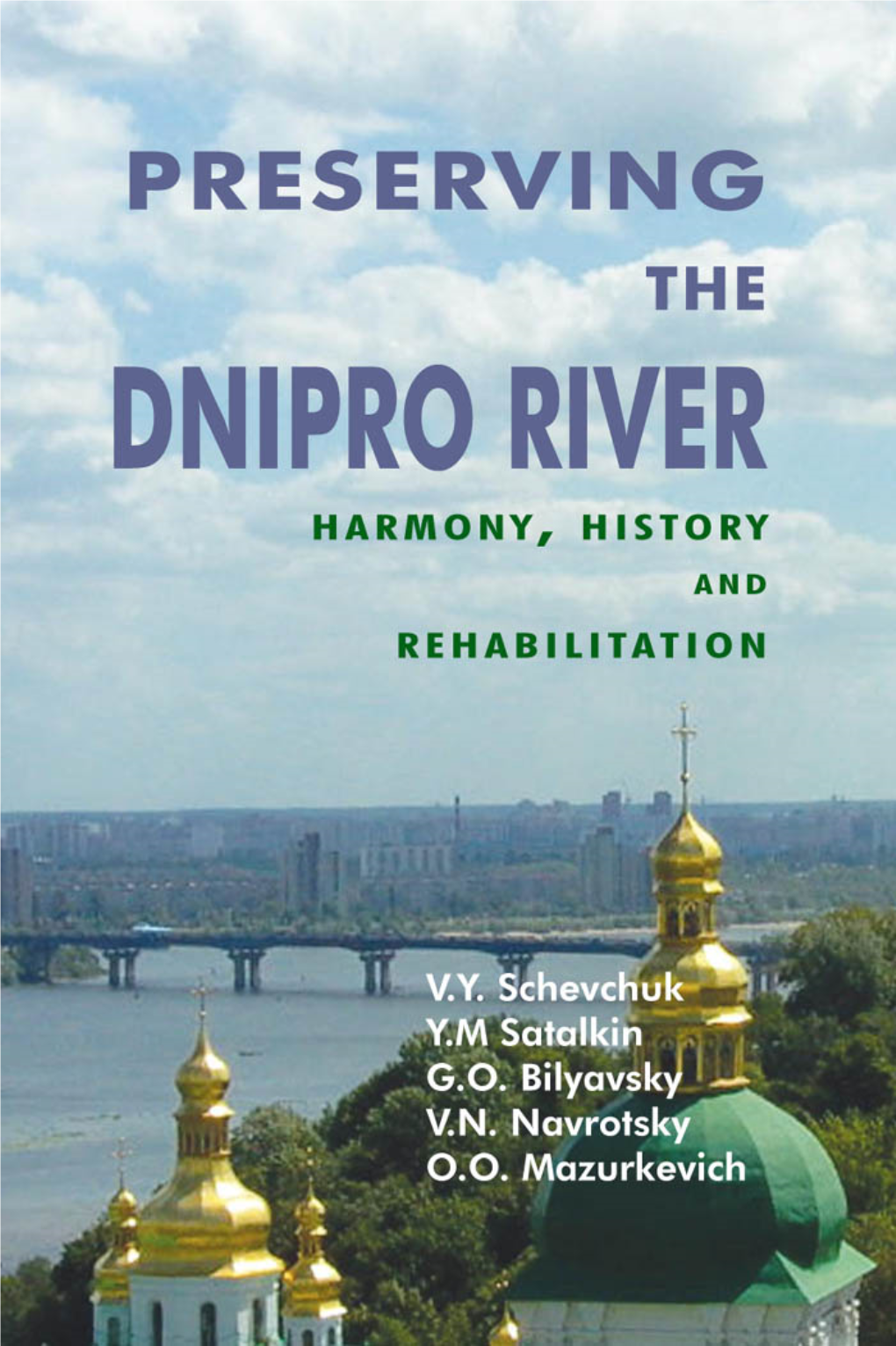 PRESERVING the DNIPRO RIVER Harmony, History and Rehabilitation PRESERVING the DNIPRO RIVER Harmony, History and Rehabilitation