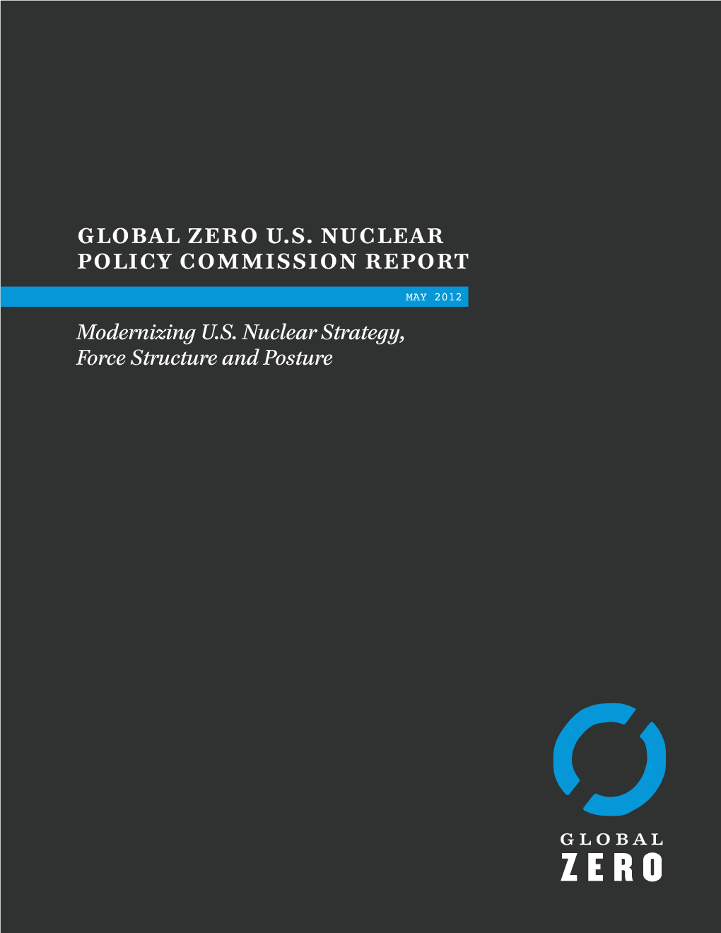Global Zero U.S. NUCLEAR POLICY Commission REPORT Modernizing U.S