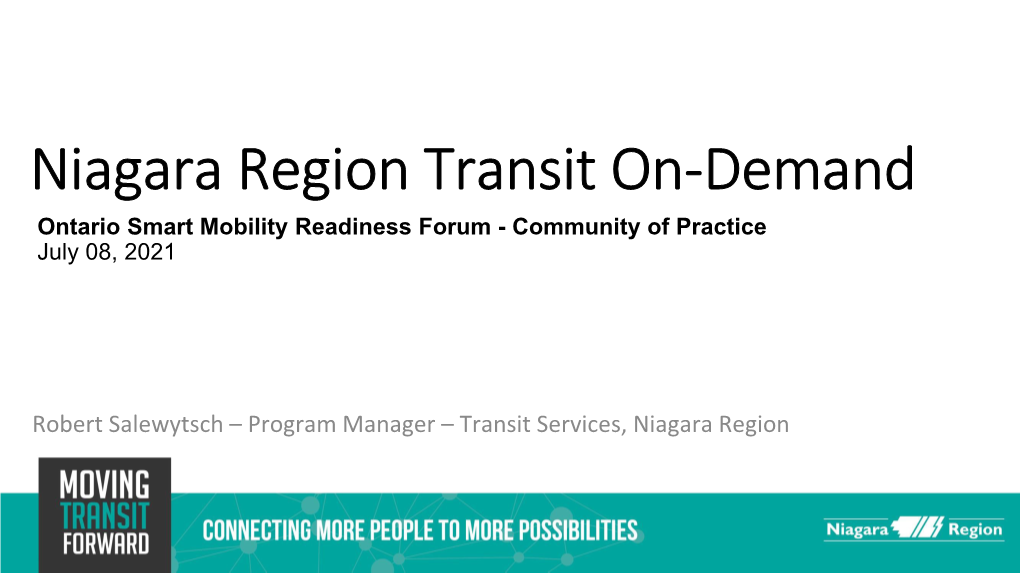 Niagara Region Transit On-Demand Ontario Smart Mobility Readiness Forum - Community of Practice July 08, 2021