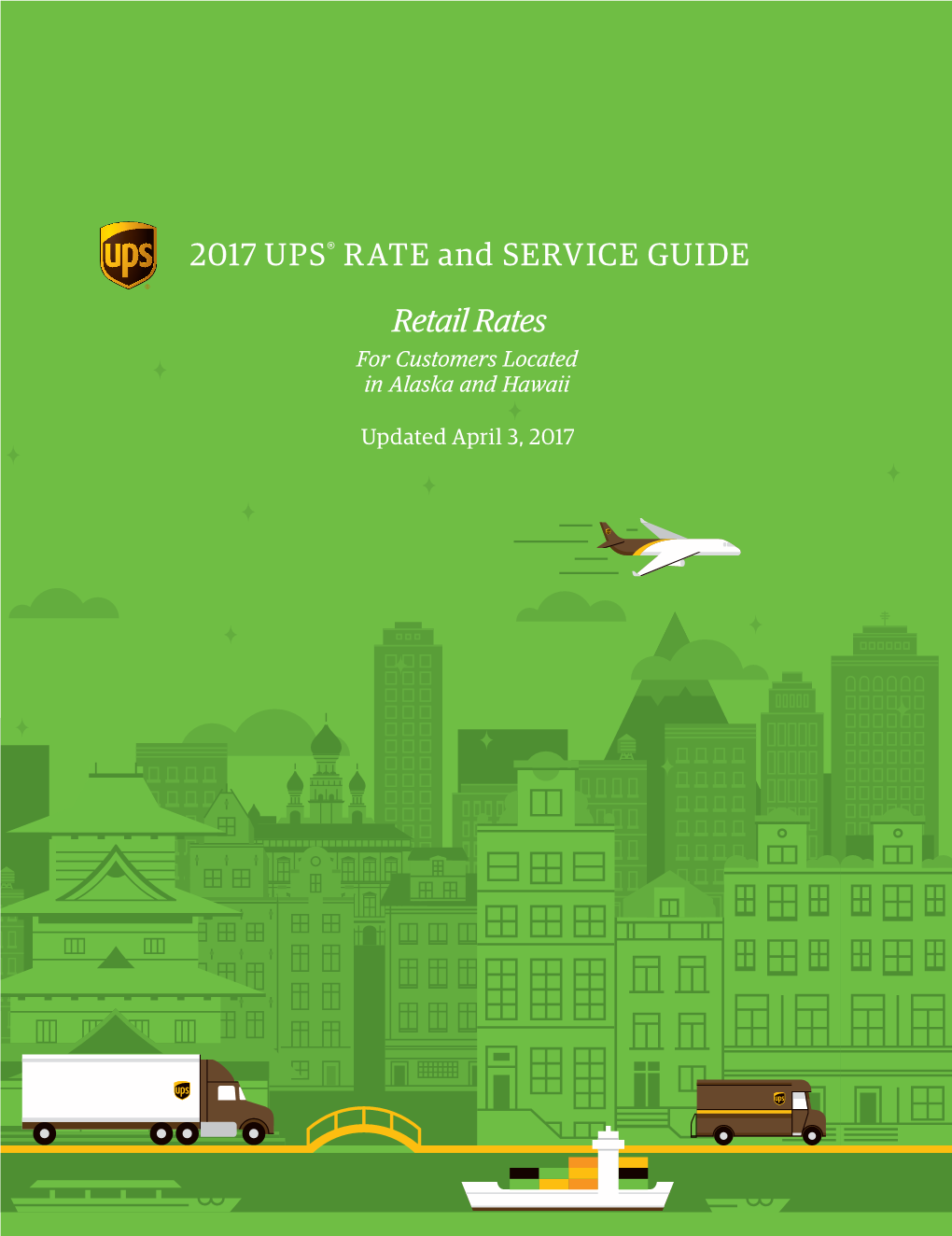 2017 UPS® RATE and SERVICE GUIDE Retail Rates