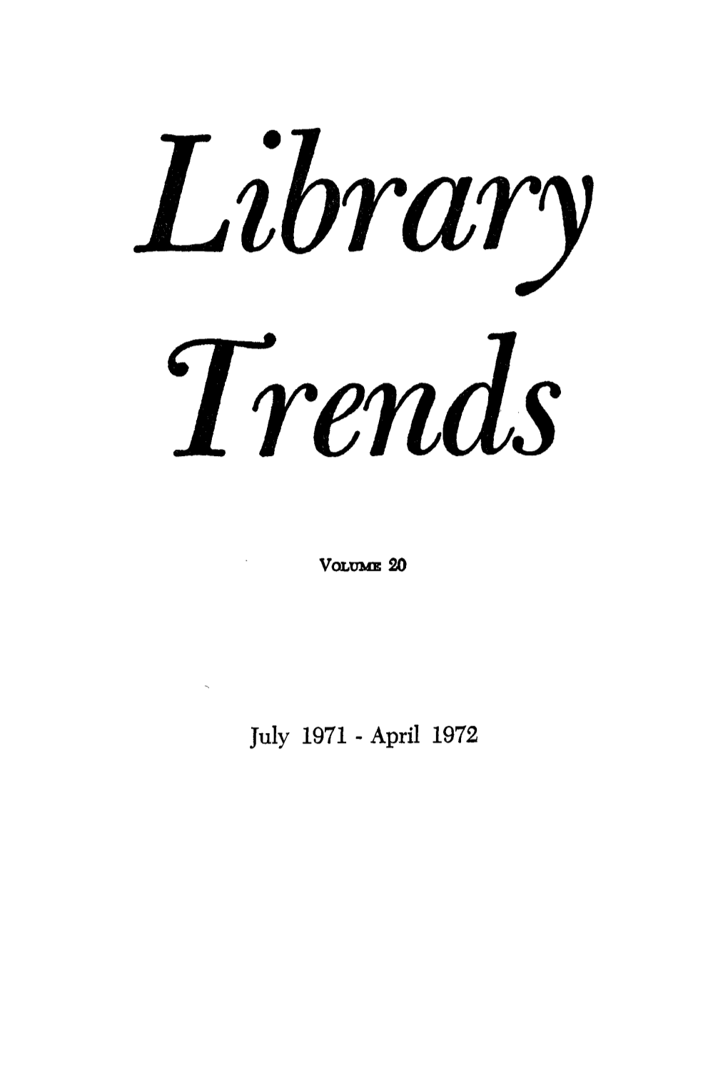 July 1971 - April 1972 This Page Intentionally Left Blank Library Trends Index to Volume 20