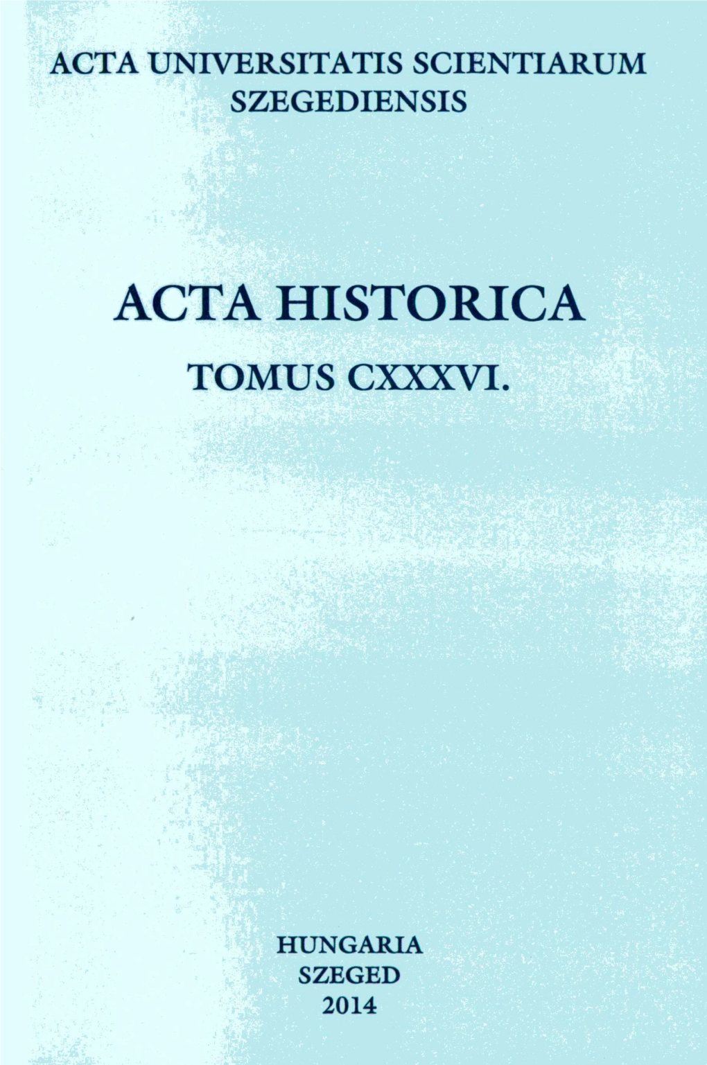 Acta Historica Tomus Cxxxvt