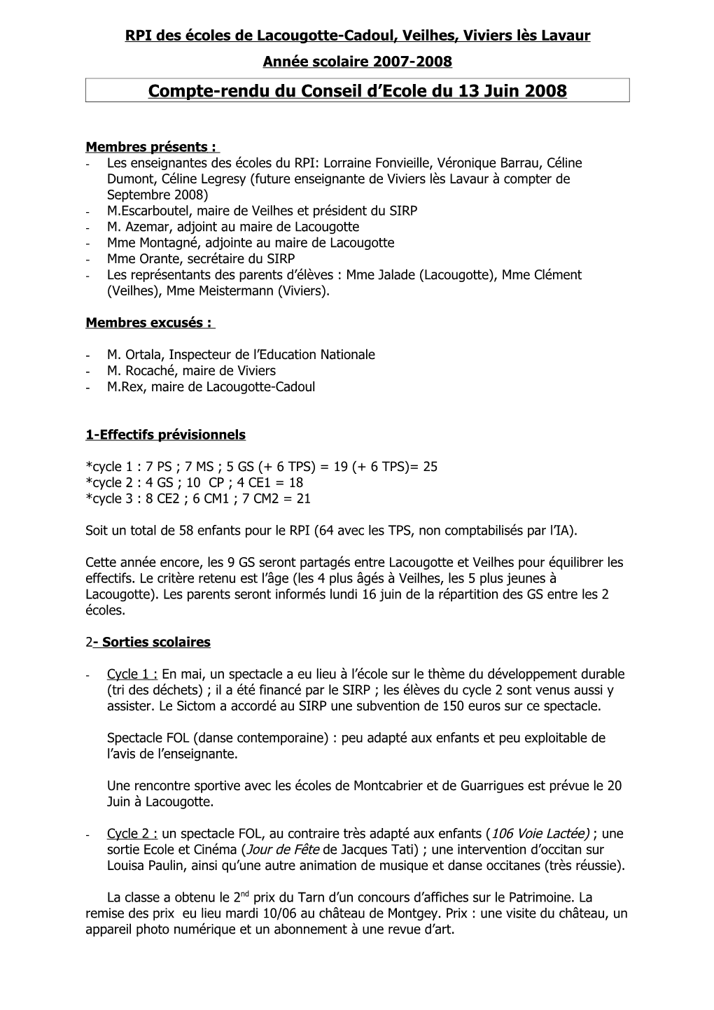RPI Des Écoles De Lacougotte-Cadoul, Veilhes, Viviers Lès Lavaur Année Scolaire 2007-2008 Compte-Rendu Du Conseil D’Ecole Du 13 Juin 2008