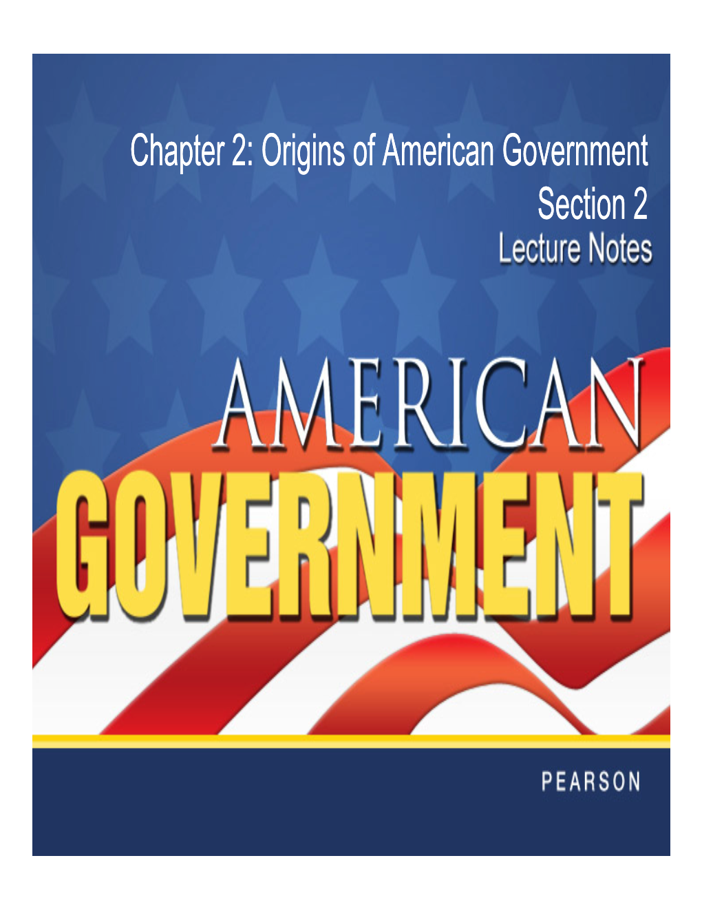 Origins of American Government Section 2 Chapter 2