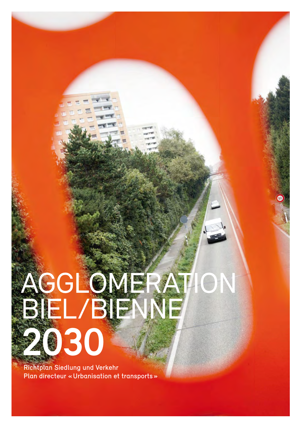 AGGLOMERATION BIEL/BIENNE 2030 Richtplan Siedlung Und Verkehr Plan Directeur « Urbanisation Et Transports » INHALTSVERZEICHNIS / SOMMAIRE