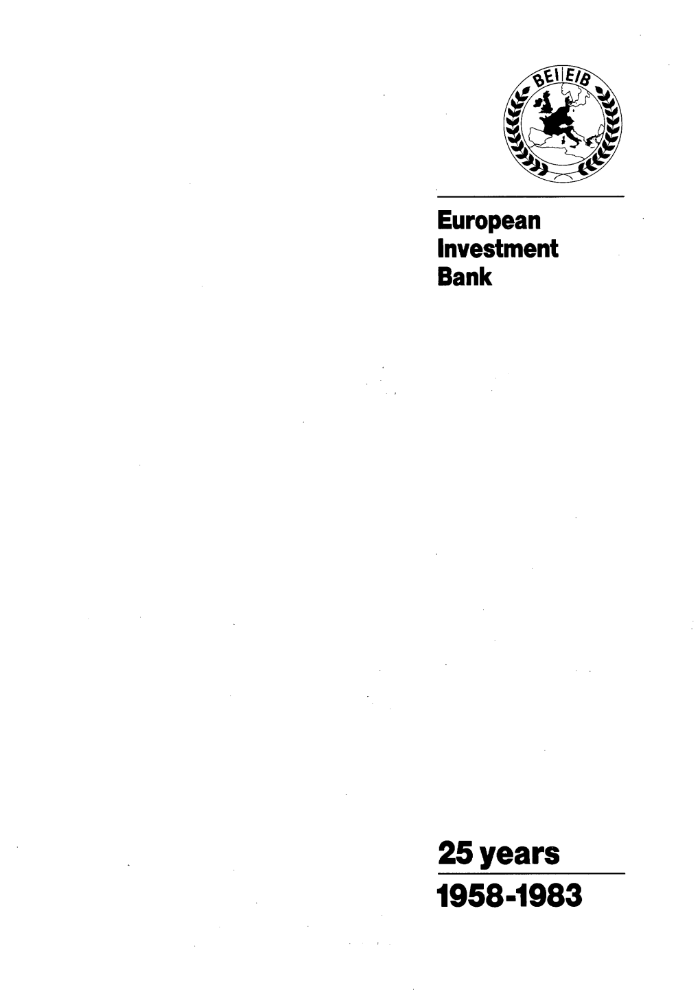 25Years 1958-1983 Text Written in February, March, April 1983 on the Basis of Statistics Then Available; for the Bank's Own Activities, These Are up to End-1982