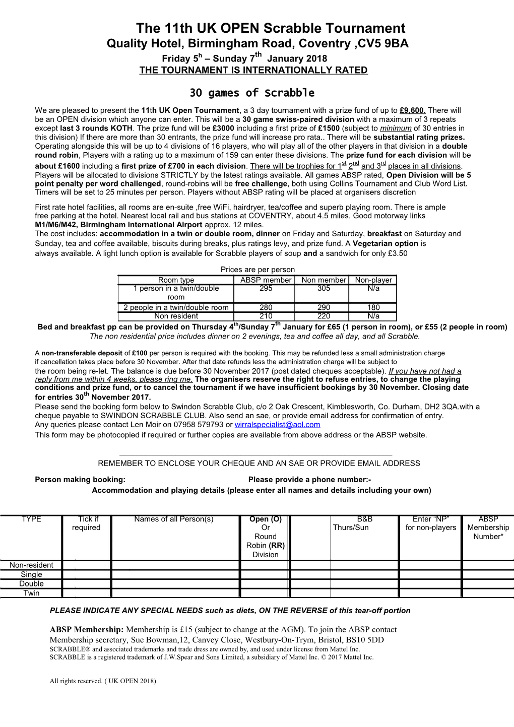 The 11Th UK OPEN Scrabble Tournament Quality Hotel, Birmingham Road, Coventry ,CV5 9BA Friday 5H – Sunday 7Th January 2018 the TOURNAMENT IS INTERNATIONALLY RATED
