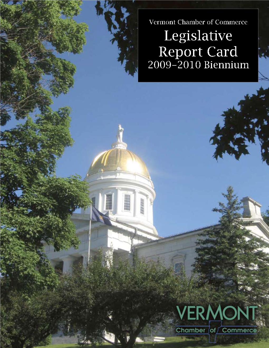 Vermont Chamber of Commerce Legislative Report Card 2009-2010 Biennium - Page 1 the Vermont Chamber of Commerce 2009-2010 Legislative Report Card