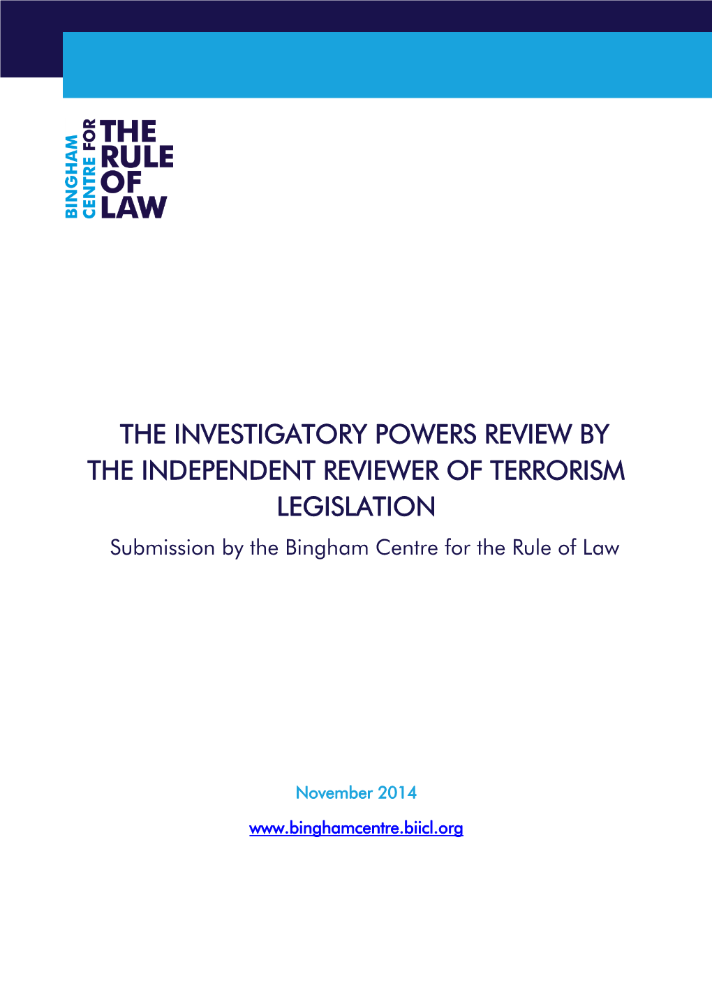 THE INVESTIGATORY POWERS REVIEW by the INDEPENDENT REVIEWER of TERRORISM LEGISLATION Submission by the Bingham Centre for the Rule of Law