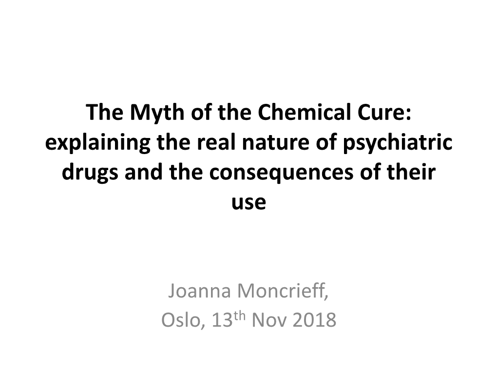 The Myth of the Chemical Cure: Explaining the Real Nature of Psychiatric Drugs and the Consequences of Their Use