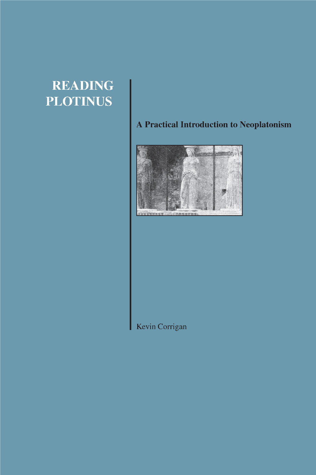 Reading Plotinus: a Practical Introduction to Neoplatonism