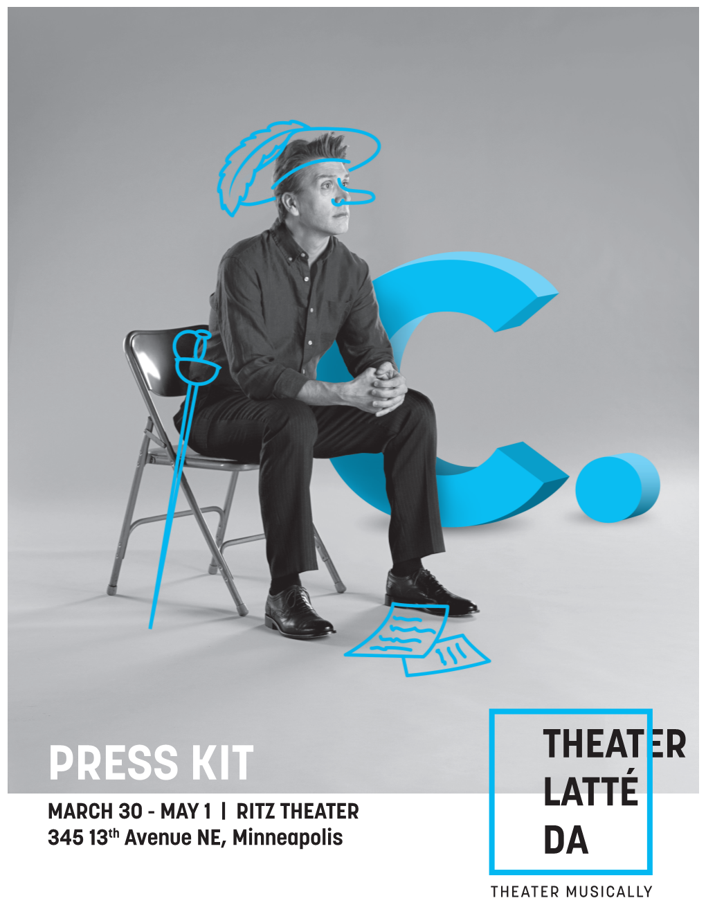 PRESS KIT MARCH 30 - MAY 1 | RITZ THEATER 345 13Th Avenue NE, Minneapolis Table of Contents