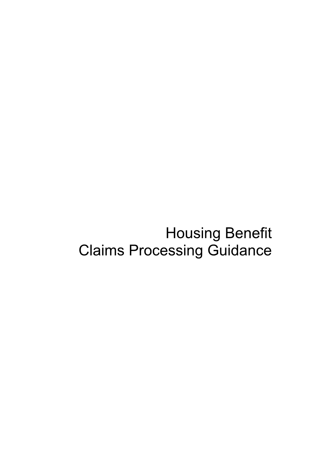 Housing Benefit Claims Processing Guidance Contents