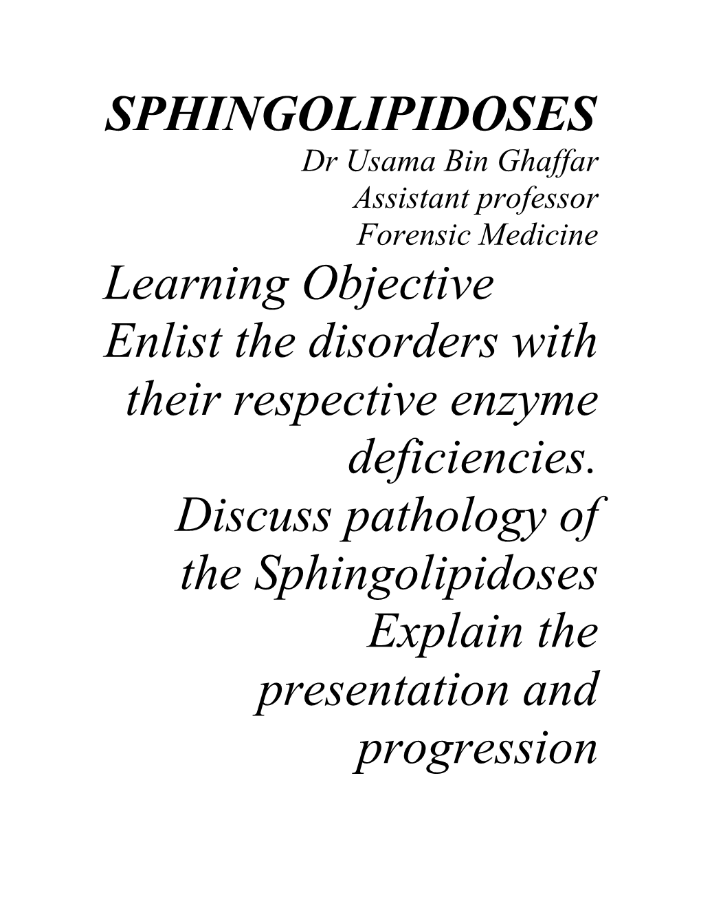 SPHINGOLIPIDOSES Learning Objective Enlist the Disorders With