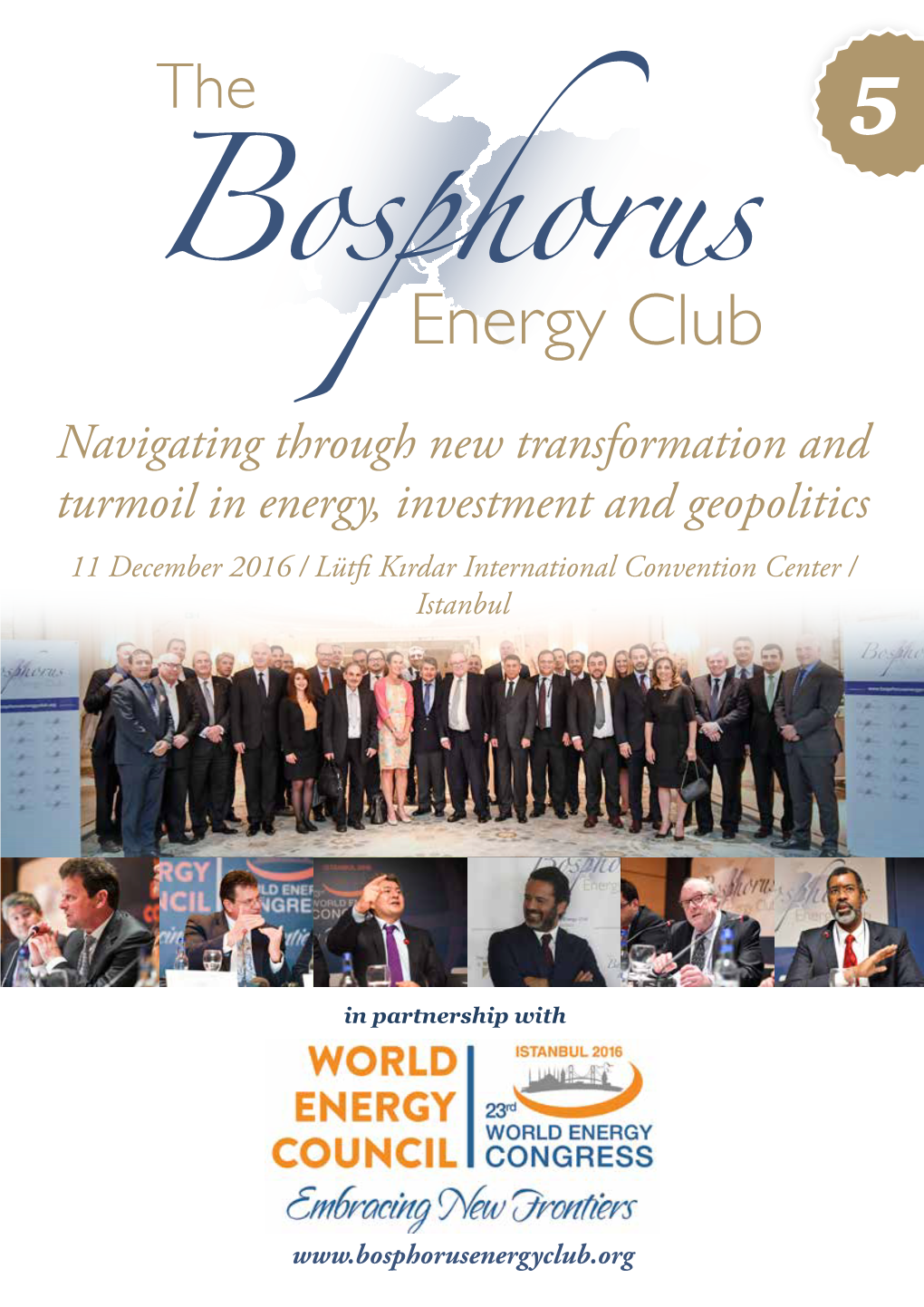 Navigating Through New Transformation and Turmoil in Energy, Investment and Geopolitics 11 December 2016 / Lütfi Kırdar International Convention Center / Istanbul