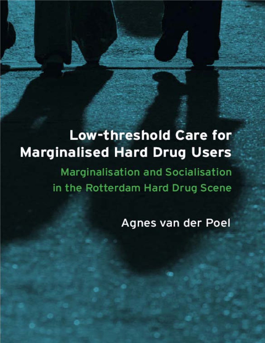 Low-Threshold Care for Marginalised Hard Drug Users Marginalisation and Socialisation in the Rotterdam Hard Drug Scene