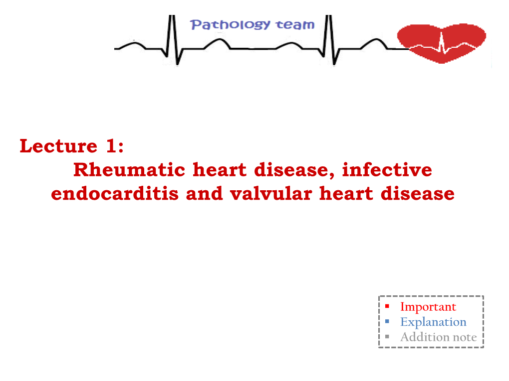 Lecture 1: Rheumatic Heart Disease, Infective Endocarditis and Valvular Heart Disease