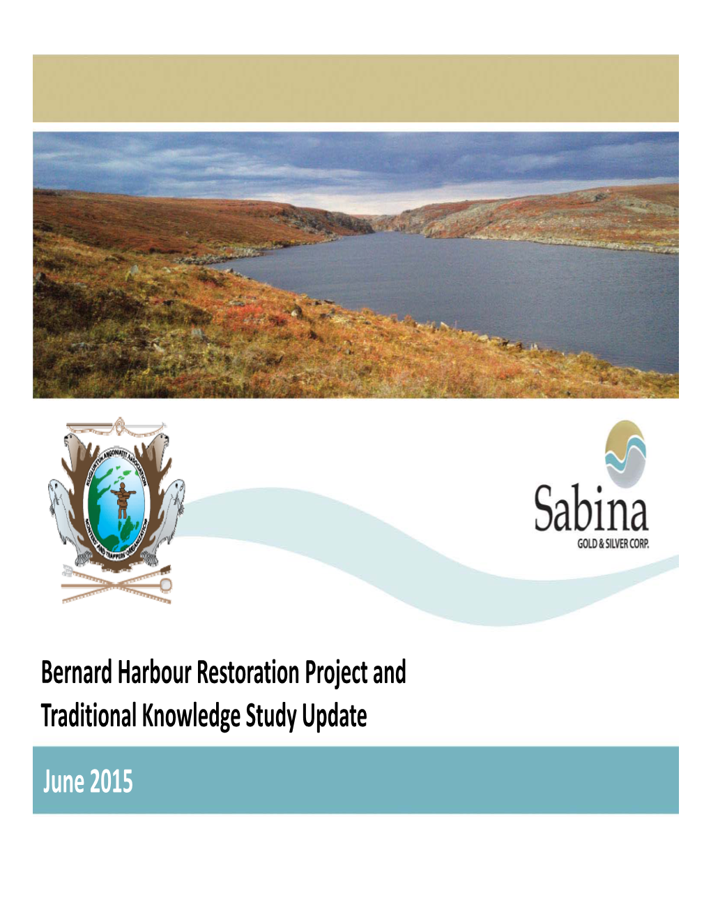 Bernard Harbour Restoration Project and Traditional Knowledge Study Update June 2015 Bernard Harbour, Nunavut the Arctic Char Fishery at Bernard Harbour