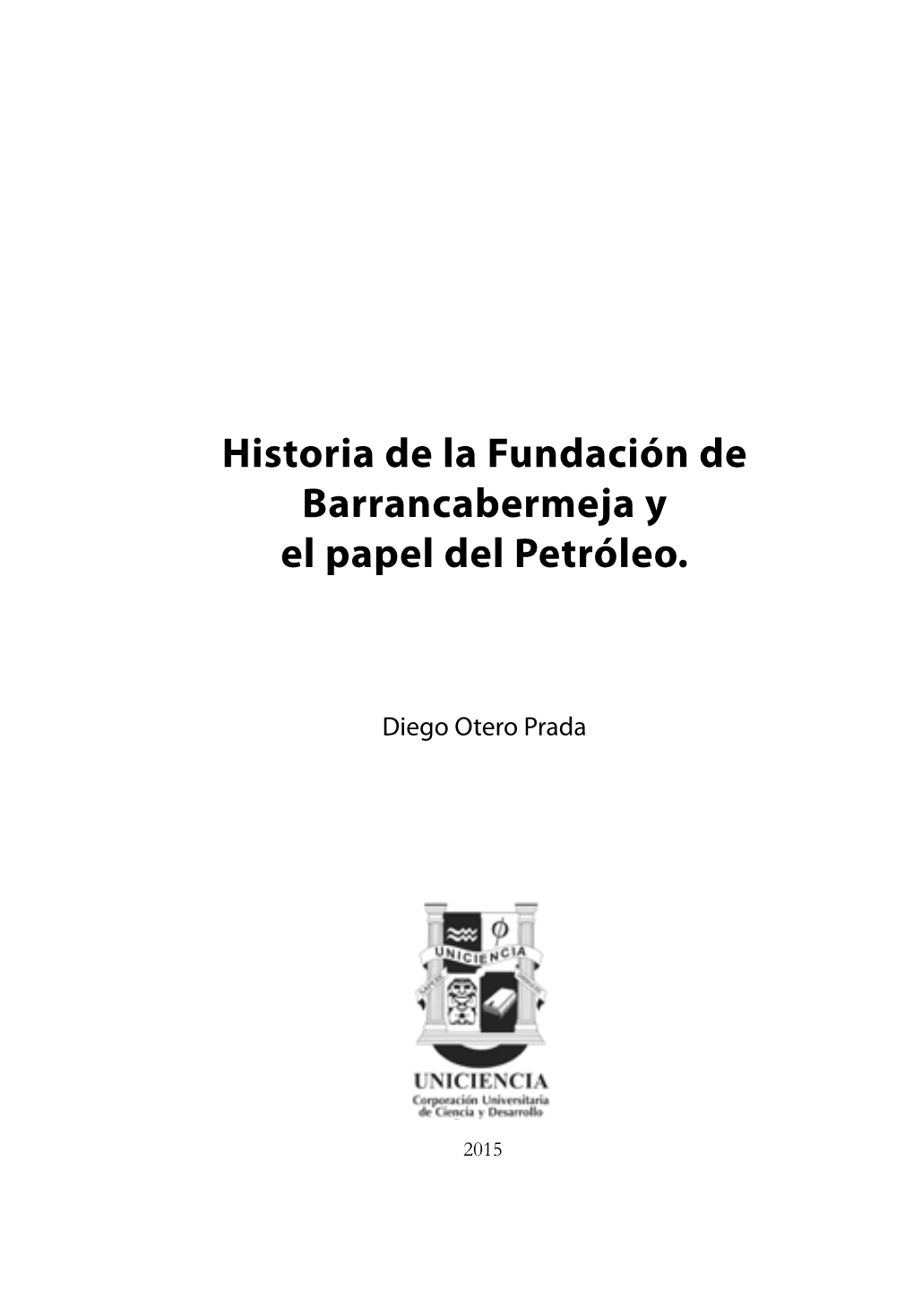 Historia De La Fundación De Barrancabermeja Y El Papel Del Petróleo