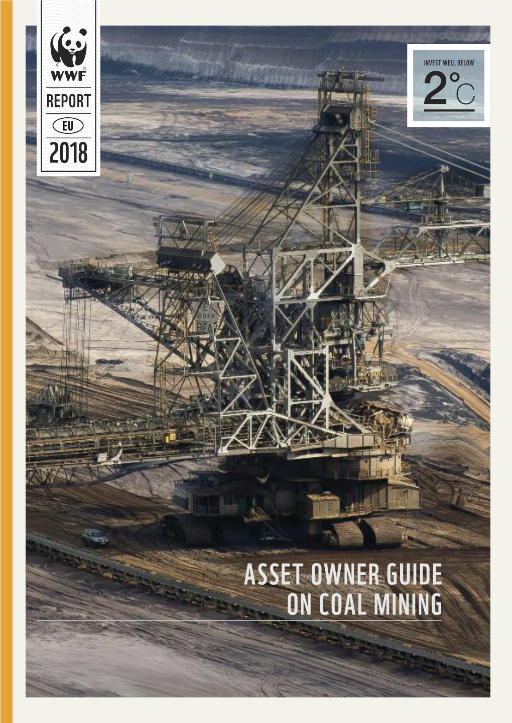 ASSET OWNER GUIDE on COAL MINING Authors Sebastien Godinot, Jan Vandermosten, WWF European Policy Office Sgodinot@Wwf.Eu, Jvandermosten@Wwf.Eu