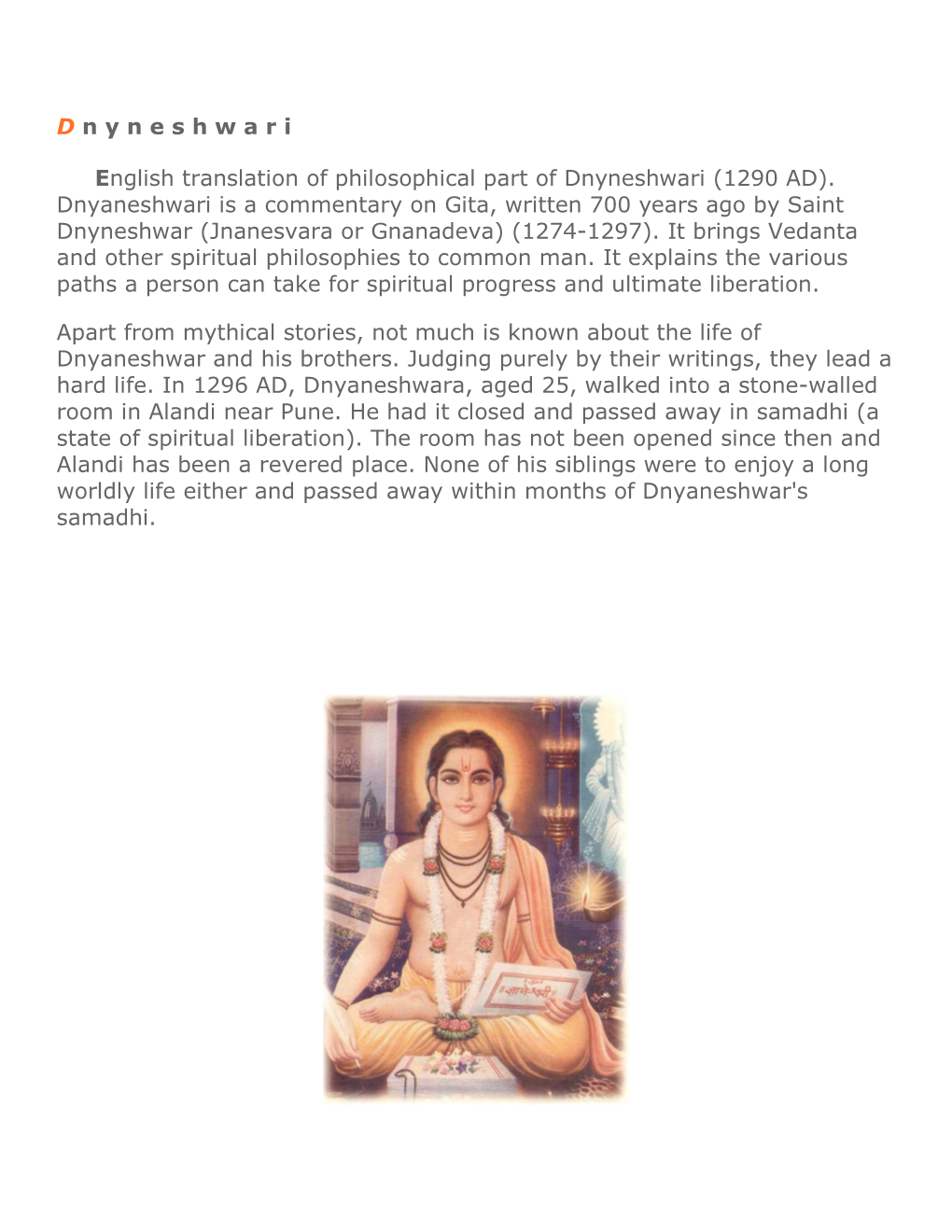 Dnyaneshwari Is a Commentary on Gita, Written 700 Years Ago by Saint Dnyneshwar (Jnanesvara Or Gnanadeva) (1274-1297)