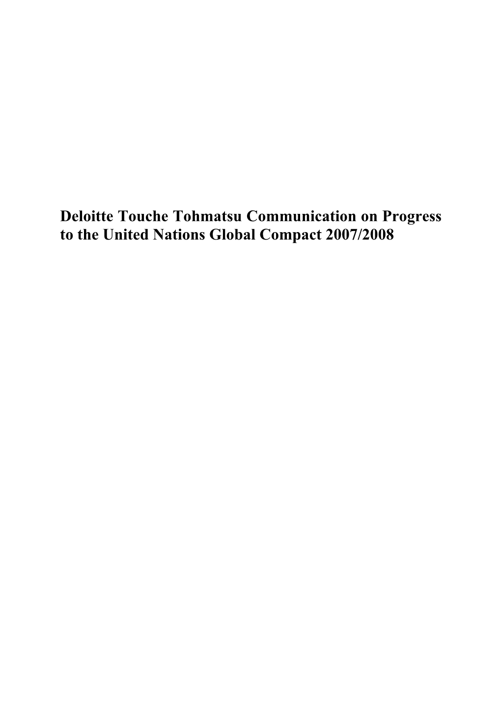 Deloitte Touche Tohmatsu Communication on Progress to the United Nations Global Compact 2007/2008 Table of Contents