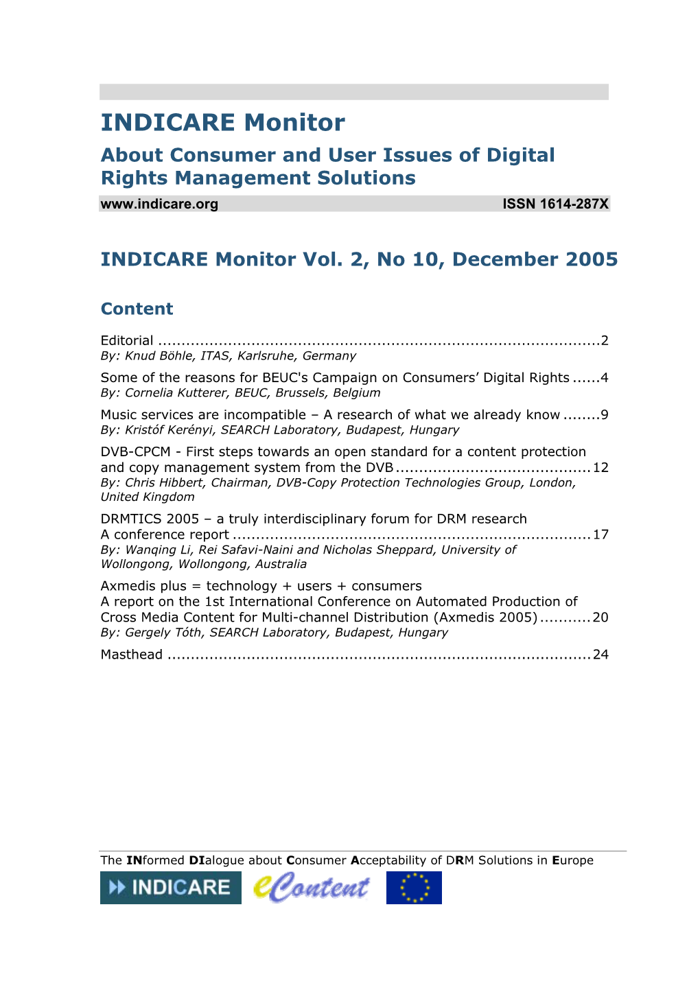 INDICARE Monitor About Consumer and User Issues of Digital Rights Management Solutions ISSN 1614-287X