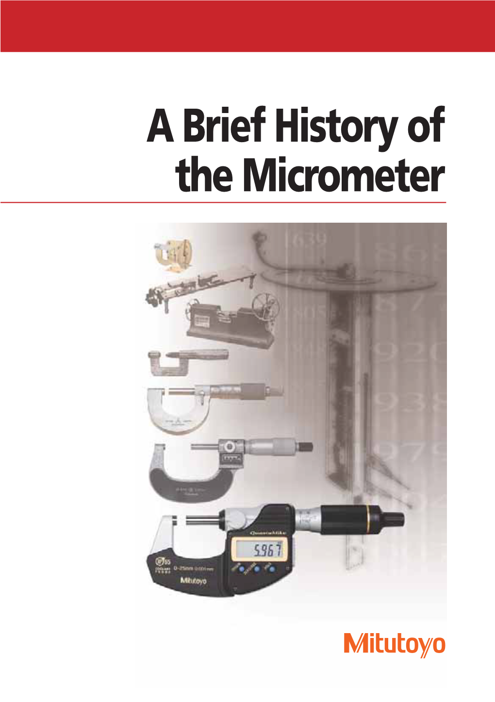 A Brief History of the Micrometer a Brief History of the Micrometer