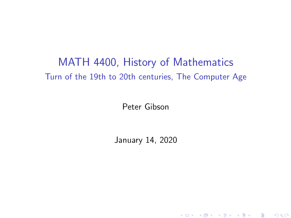 MATH 4400, History of Mathematics Turn of the 19Th to 20Th Centuries, the Computer Age