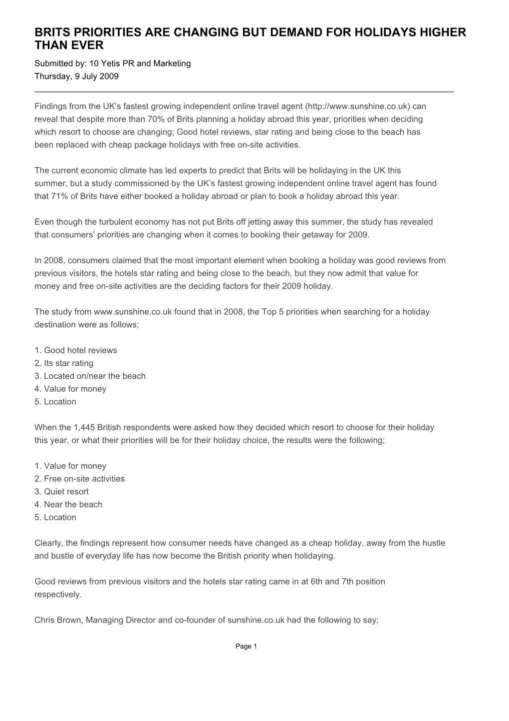 BRITS PRIORITIES ARE CHANGING but DEMAND for HOLIDAYS HIGHER THAN EVER Submitted By: 10 Yetis PR and Marketing Thursday, 9 July 2009