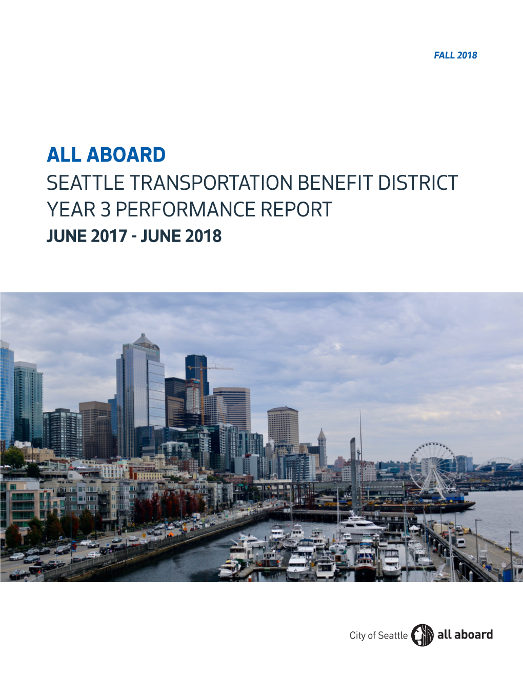 ALL ABOARD SEATTLE TRANSPORTATION BENEFIT DISTRICT YEAR 3 PERFORMANCE REPORT JUNE 2017 - JUNE 2018 Cover Photo: Marlo Kapsa TABLE of CONTENTS Core Values