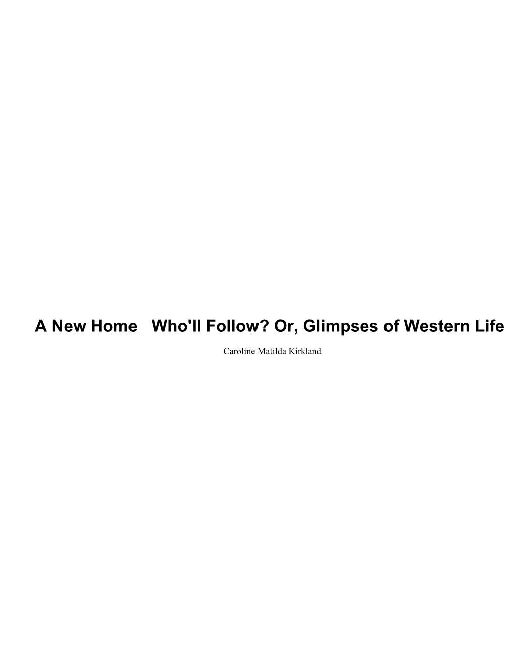 A New Home Who'll Follow? Or, Glimpses of Western Life