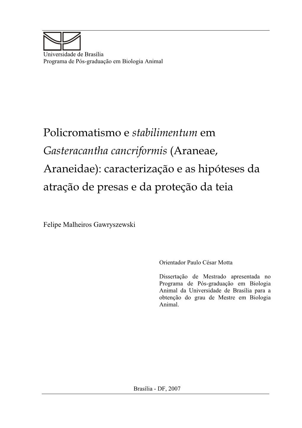 Policromatismo E Stabilimentum Em Gasteracantha Cancriformis (Araneae, Araneidae): Caracterização E As Hipóteses Da Atração De Presas E Da Proteção Da Teia