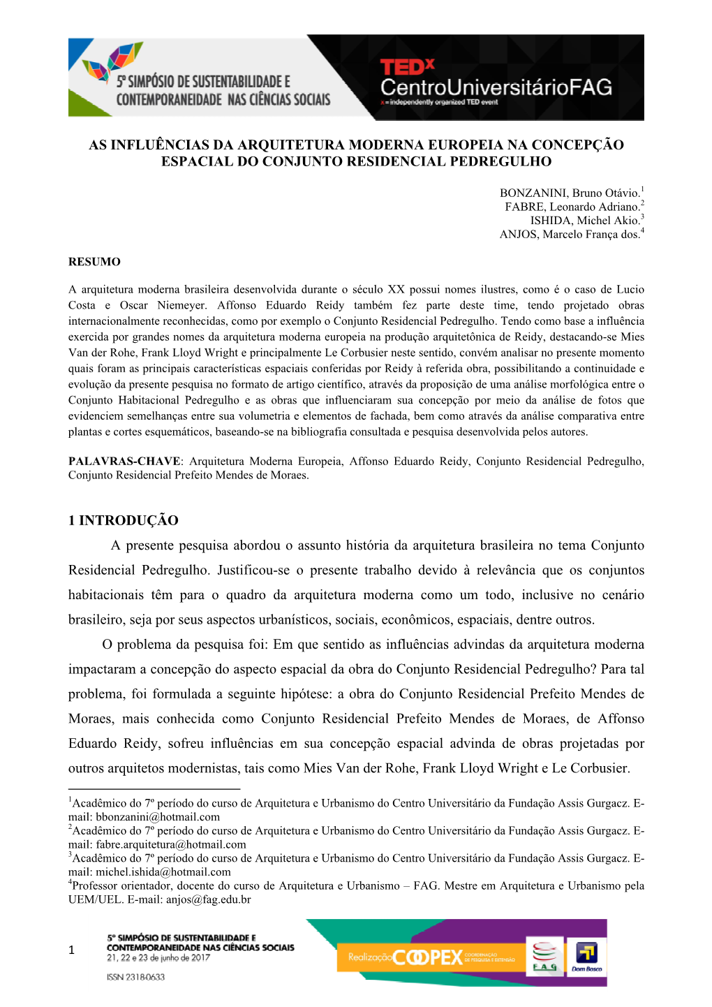 AS INFLUÊNCIAS DA ARQUITETURA MODERNA EUROPEIA NA CONCEPÇÃO ESPACIAL DO CONJUNTO RESIDENCIAL PEDREGULHO 1 INTRODUÇÃO a Pres