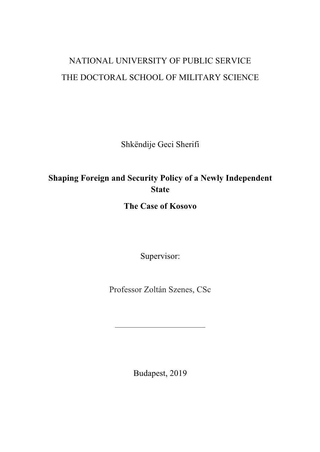 NATIONAL UNIVERSITY of PUBLIC SERVICE the DOCTORAL SCHOOL of MILITARY SCIENCE Shkëndije Geci Sherifi Shaping Foreign and Securi