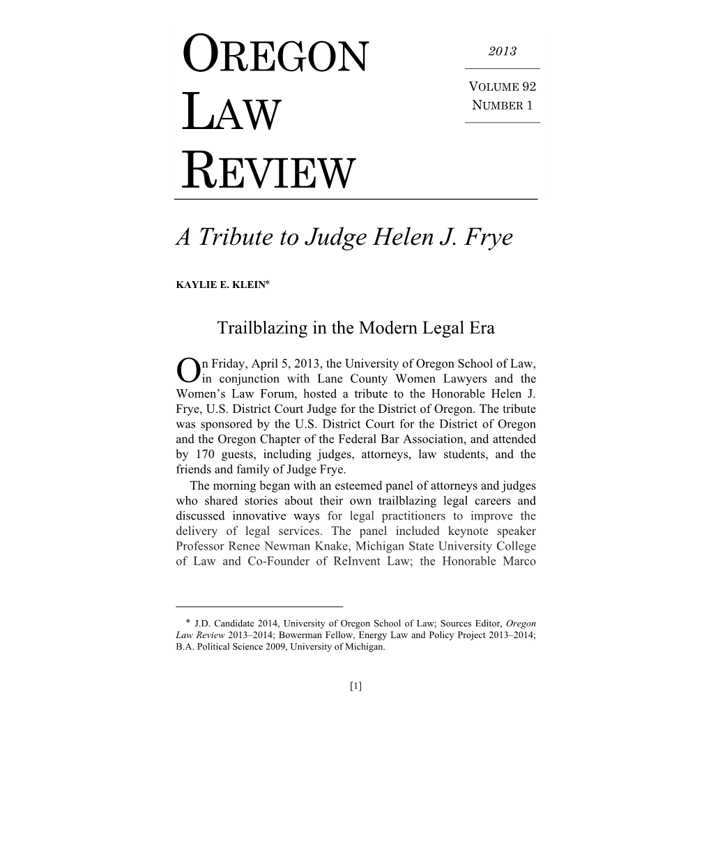 Oregon Law Review 2013–2014; Bowerman Fellow, Energy Law and Policy Project 2013–2014; B.A