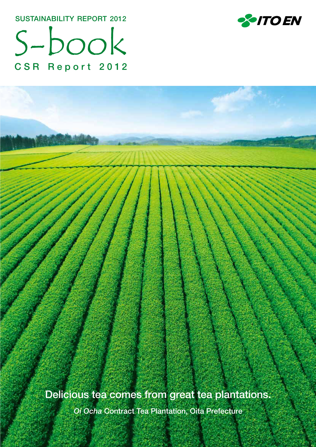 Delicious Tea Comes from Great Tea Plantations. Oi Ocha Contract Tea Plantation, Oita Prefecture Management Principle