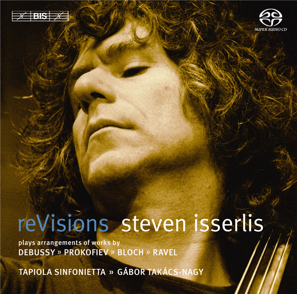 Revisions Steven Isserlis Plays Arrangements of Works by DEBUSSY » PROKOFIEV » BLOCH » RAVEL