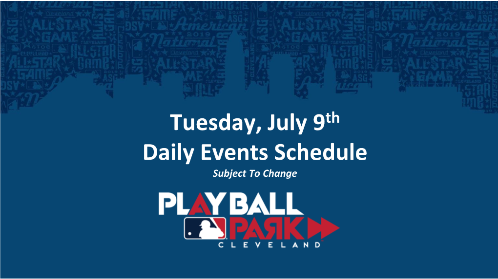 Tuesday, July 9Th Daily Events Schedule Subject to Change Grand Slam Autograph Stage (Presented by MITEL)