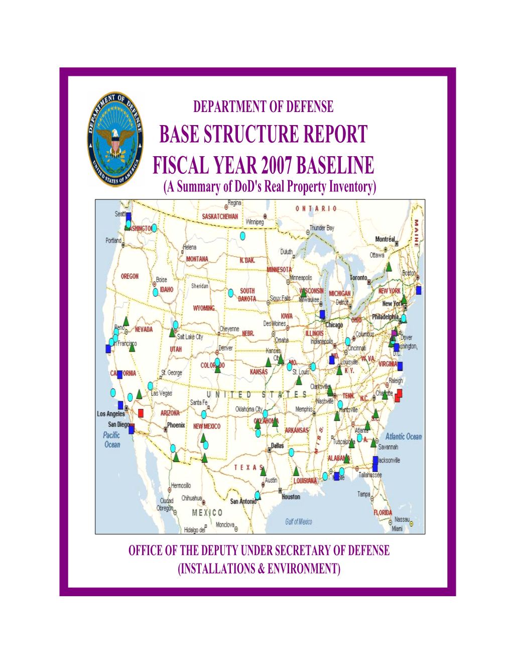 BASE STRUCTURE REPORT FISCAL YEAR 2007 BASELINE (A Summary of Dod's Real Property Inventory)