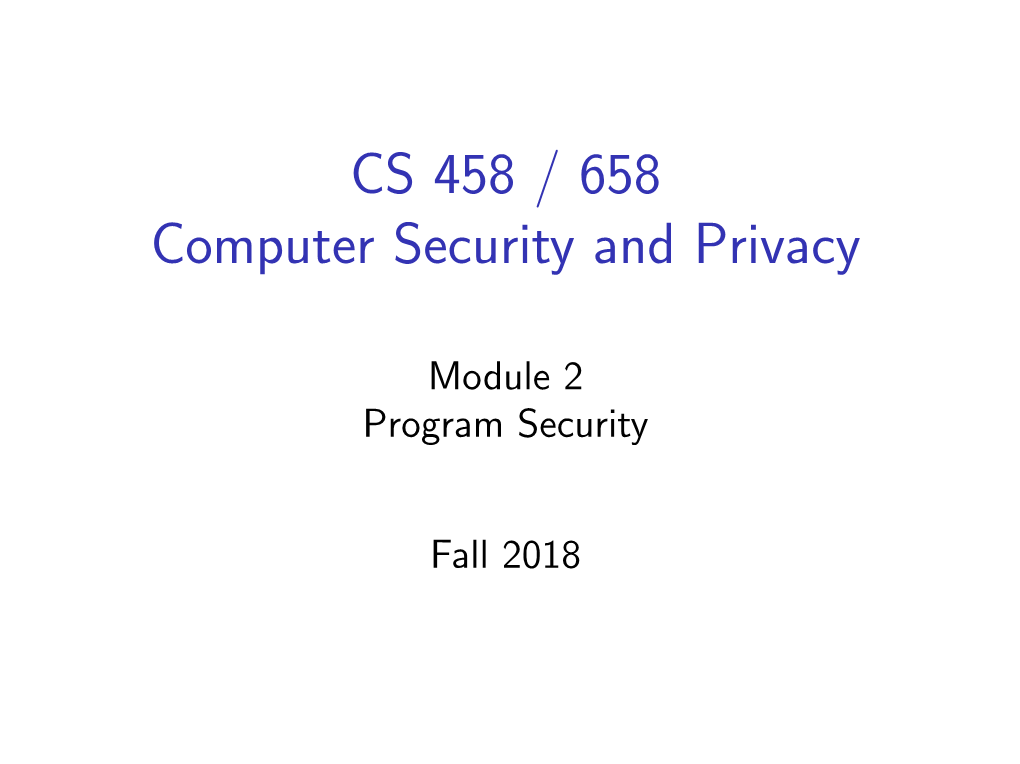 CS 458 / 658 Computer Security and Privacy