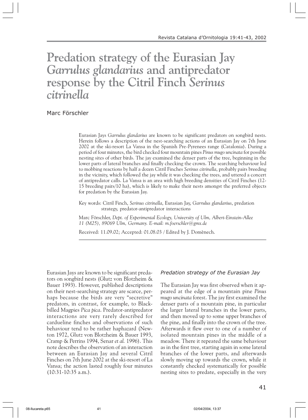 Predation Strategy of the Eurasian Jay Garrulus Glandarius and Antipredator Response by the Citril Finch Serinus Citrinella