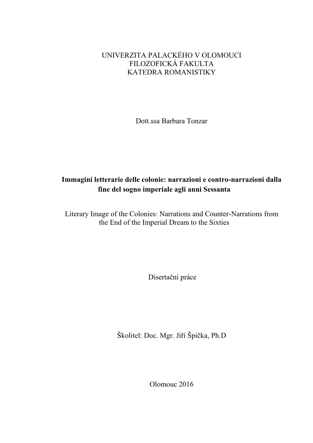 UNIVERZITA PALACKÉHO V OLOMOUCI FILOZOFICKÁ FAKULTA KATEDRA ROMANISTIKY Dott.Ssa Barbara Tonzar Immagini Letterarie Delle Colo
