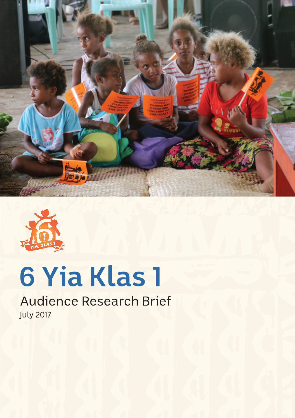 Download the 6 Yia Klas 1 Audience Research Brief